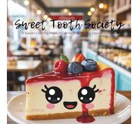 Sweet Tooth Society: A Kawaii Coloring Book of Candy, Cupcakes & Dessert Friends (The Kawaii Life Series)