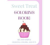 Sweet Treat Coloring Book: Big and Simple! Crayons, Colors, and Fun