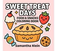 Sweet Treat Days Food & Snacks Coloring Book for Kids and Adults