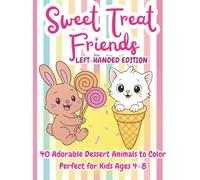 Sweet Treat Friends Coloring Book Left-Handed Edition: Cute & Fun Coloring Pages of White Animals with Ice Cream, Cupcakes, Donuts, and Candy - Perfect Activity Book for Kids Ages 4-8