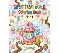 SWEET TREAT WORLD COLORING BOOK: A Magical World of Candy, Cakes, and Cute Desserts to Color.Perfect for ages 4-8.
