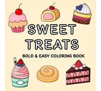 Sweet Treats: 50 Big, Bold and Easy Coloring Book Simple and Big Designs for Teens and Adults Fun, Relaxing and Stress-relieving Activities and Creativity to Your Day