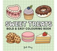 Sweet Treats: 60 Easy And Bold Designs of Cute Food and Drinks for Teens and Adults, Anxiety And Stress Relief Activity