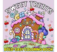 Sweet Treats: A Bold and Easy Coloring Book with Simple & Fun Sweet Treats Designs for Adults, Teens and Kids.