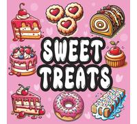 Sweet Treats: A Bold & Easy Dessert Coloring Book for Relaxation and Fun: +50 Simple, Bold Designs of Cakes, Ice Cream, Donuts & More to Relieve Stress and Spark Joy