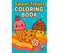 Sweet Treats: A Delightful Coloring Book for Adults and Teens Featuring Cakes, Candy, Desserts, and Whimsical Baked Goodies