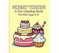 Sweet Treats: A Fun Coloring Book for Kids Ages 4-8