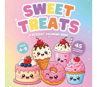 Sweet Treats: A Kawaii Dessert Coloring Book for Kids Ages 4-8 Featuring Cute Cupcakes, Ice Cream, Cake, Donuts and More with Bold, Easy Designs