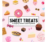 Sweet Treats: A Sugary Sweet Coloring Book