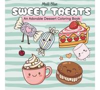 Sweet Treats: An Adorable Dessert Coloring Book