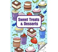 Sweet Treats and Desserts: A Colouring Book of Sugary Snacks