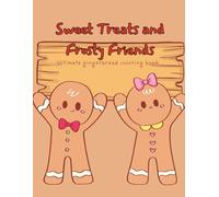 Sweet treats and frosty friends: Ultimate Gingerbread Coloring Book