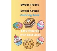Sweet Treats and Sweet Advice Coloring Book for All Ages. Easy Pictures with Bold Lines. Fun Smart Messages how Candy Make You Smile.: A Simple ... Eating. Kids Sensible Delights Choices.