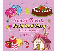 Sweet Treats Bold And Easy Coloring Book: 55+ Cute and Simple Designs for both Adults and Kids; Cute Cupcakes, Cakes, Ice Creams, Donuts, and More Sweet Treats to Color