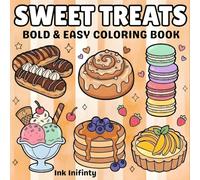 Sweet Treats Bold And Easy Coloring book: Adorable Cakes, Donuts, Candy, and Treats for Adults and Kids to Stress Relief and Enjoy