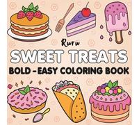 Sweet Treats: Bold and Easy Coloring Book for Adults and Kids with Sweet Treats - Featuring Cute Cakes, Ice Cream, Donuts & More