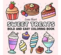 Sweet Treats Bold and Easy Coloring Book: Fun and Relaxing Food for Adults, Kids, Seniors and Women - Strawberry, Ice Cream, Cupcakes, Candy, ... Dessert Ideas (Bold and Easy Coloring Books)