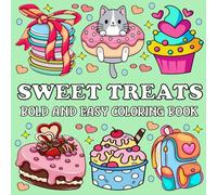 Sweet Treats Bold and Easy Coloring Book: Simple and Cute Designs for Relaxation & Stress Relief Featuring Cute Dessert, Cupcake, Candy, Chocolate, and more.