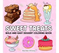 Sweet Treats: Bold and Easy Dessert Coloring Book: Cute Cakes, Donuts, Cupcakes, and Dessert Designs with Thick Lines for Relaxing, Marker-Friendly ... (Whimsy Escapes: A Calming Coloring Journey)