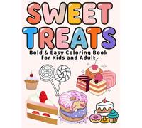 Sweet Treats : Bold & Easy Coloring Bold for Kids and Adults: 5O Stress Relief , Cute Designs to Color for Fun and Relax | One-Sided Pages, Ideal for Markers (Dutzy Land's World!)