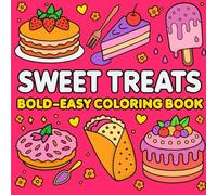 Sweet Treats Bold-Easy Coloring Book: Color and Relax with Cute Cupcakes, Ice Cream, and More!