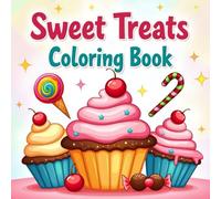 Sweet Treats Bold & Easy Coloring Book for All Ages: Relaxing and Fun Designs of Cakes, Ice Cream, Cupcakes, Lollipops, and Yummy Snacks for Stress Relief and Creativity