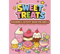 SWEET TREATS: Coloring & Activity Book For Ages 4+ | Candy, Ice Cream, Cupcakes & Fun Desserts