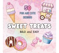 Sweet Treats Coloring Book: 50 Fun and Easy Coloring Pages Filled with Cupcakes, Donuts, Ice Cream, Candy, Cakes, and More!