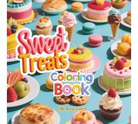 Sweet Treats Coloring Book: 60 Delightful Pages of Cute Desserts for Relaxing Coloring, Perfect for Kids & Adults (Cute and Easy Coloring Book)
