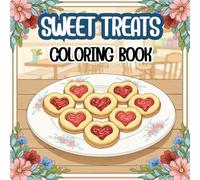 SWEET TREATS Coloring Book: A Cozy and Cute Dessert Coloring Book for Adults, Teens, and Sweet Lovers