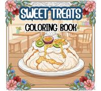 SWEET TREATS Coloring Book: Adorable Desserts, Cozy Moments, and Calming Coloring Pages for Sweet Lovers