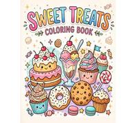 Sweet Treats Coloring Book: Adorable Kawaii Desserts, Cakes, Ice Cream & Candy | Fun and Easy Coloring Pages for Boys & Girls
