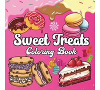 Sweet Treats Coloring Book: Bold and Easy Dessert For All Ages- Cupcakes, Donuts, Ice Cream, Cookies, Lollipops and more