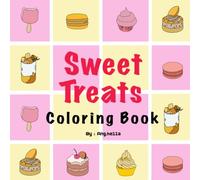 Sweet Treats: Coloring book: filled with delightful desserts to color, perfect for relaxation and creative fun
