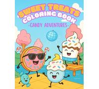Sweet Treats Coloring Book for Kids and Adults - Kawaii Candy Adventures with Cute, Easy & Fun Dessert Designs to Color: 50 Adorable Kawaii Pages with ... Who Love Cute and Relaxing Coloring Fun