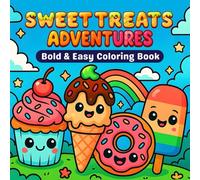 Sweet Treats Coloring book for Kids: Bold and Easy Adorable Kawaii Cakes, Ice Cream, Donuts, and Candy Designs for Fun, Creativity, and Relaxation