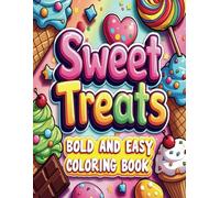 Sweet Treats Coloring Book for kids: Simple and Delightful Sweets to Color - Great for Adults, Seniors, Kids, and Anyone Who Loves Cute Treats!
