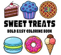 Sweet Treats Coloring Book for Toddlers Ages 2-4: Easy & Fun Candy, Donuts, Cakes and Dessert Coloring Pages Big Simple Designs with Thick Bold Lines for Little Kids