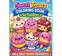 Sweet Treats Coloring Book for Toddlers: Big & Easy Kawaii Desserts with Bold Simple Designs for Kids Ages 2-5