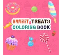 Sweet Treats Coloring Book: Fun dessert pages made just for little artists