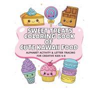 Sweet Treats Coloring Book of Cute Kawaii Food: Alphabet Activity & Letter Tracing for Creative Kids 4-8