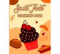 Sweet Treats Coloring Book: Stress-Relieving Sweet Treats Relax with Bold Designs of Ice Cream, Cupcakes, and More