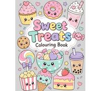 Sweet Treats Colouring Book: Cute Kawaii Desserts, Candy, Cakes & Adorable Sweet Characters