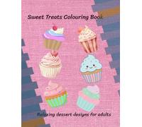 Sweet Treats Colouring Book for Adults: Relaxing dessert designs for adults