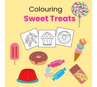 Sweet Treats Colouring Book for Preschoolers: 30 Fun Dessert and Candy Pages for Ages 2-4 | 8.5” x 8.5” Activity Book
