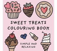 Sweet Treats Colouring Book (Simple and Relaxing Bold Designs for Adults & Children) (Simple and Relaxing Colouring Books)