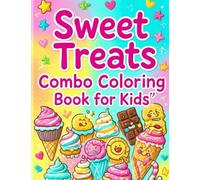 Sweet Treats Combo Coloring Book for Kids - Cupcakes, Donuts, Ice Cream & More Fun! (Sweet Treats Colouring Adventures)