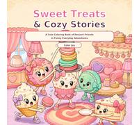 Sweet Treats & Cozy Stories: A Cute Coloring Book of Dessert Friends in Funny Everyday Adventures