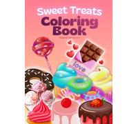 Sweet Treats: Delicious Desserts and Cute Sweets to Color for Fun and Relaxation (Coloring Books)