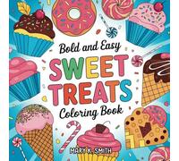 Sweet Treats: Deliciously Simple and Fun Dessert Coloring Book for All Ages!